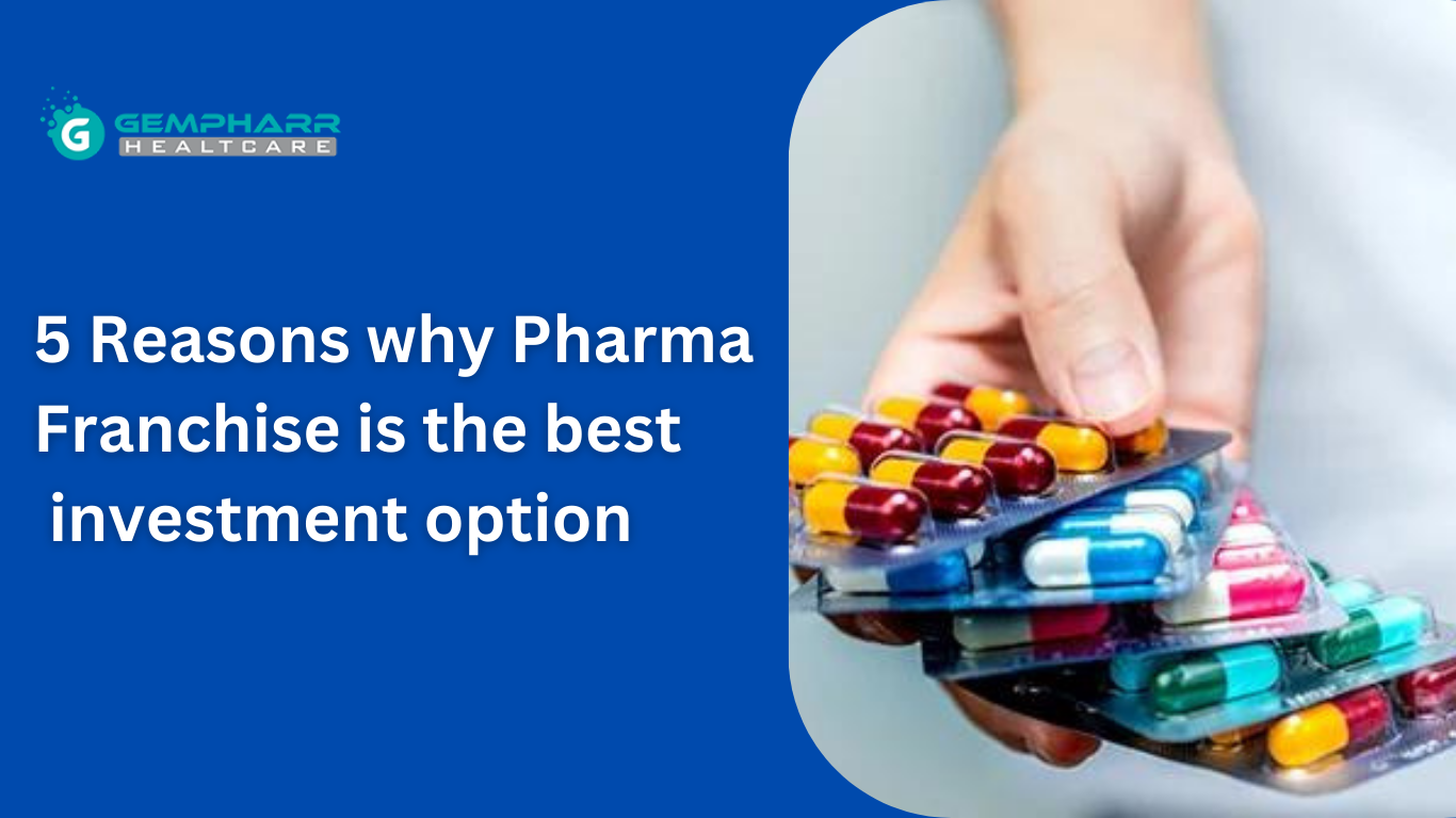 5 Reasons why Pharma Franchise is the best investment option